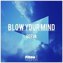 Gerva - Blow Your Mind Original Mix