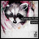 Adam Butler - Bang Original Mix