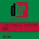 Joey Avila Timekube - B d B Joee Cons Remix