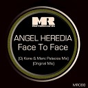 Angel Heredia - Face To Face Dj Kone Marc Palacios Remix