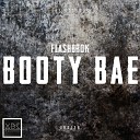 FlashBrok - Booty Bae Original Mix