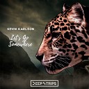 Kevin Karlson - Let s Go Somewhere Original Mix