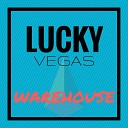 Lucky Vegas - WareHouse Extended Mix