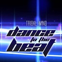Tribal Mind - Dance to the Beat Instrumental Mix