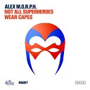 Alex M O R P H - Not All Superheroes Wear Capes Club Mix by DragoN…