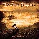 Touch Of Eternity - Time s Fleeing Days