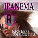 Jason Rivas Bossa Del Chill - Ipanema Instrumental Edit Mix
