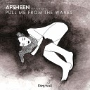 Afsheen - Pull Me From the Waves (feat. Nisha)