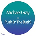 Michael Gray - Push In The Bush Club Mix