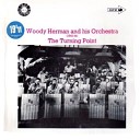Woody Herman and his Orchestra - I Ain t Got Nothin But The Blues