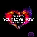 Cris Rtek - Your Love Now Original Mix