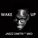 Jabzz Dimitri feat MXO - Wake Up Original Mix