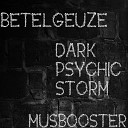 Betelgeuze - Dark Psychic Storm Original Mix