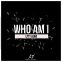Easy Light - Who Am I Original Mix