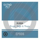 Bubba - Drugs Hugs Thugs Original Mix