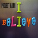 Project Allen - I Believe Original Mix