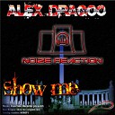 Alex Dragoo - Show Me Original Mix