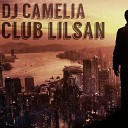DJ Camelia - Club Lilsan Original Mix