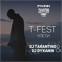 DJ TARANTINO DJ DYXANIN - T Fest Улети DJ TARANTINO DJ DYXANIN Radio Remix…