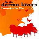 Os the darma lovers - Corpo