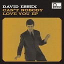 David Essex - Can t Nobody Love You