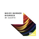 Noize Burner Dishock - Mi Suerte Radio Edit