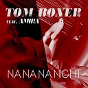 Tom Boxer feat Amira - Na na na night Original Mix