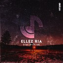 Ellez Ria - Stay With Me Original Mix