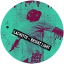 Lachetto - Bright Light Original Mix
