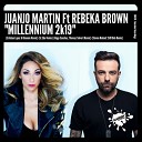 Juanjo Martin feat Rebeka Brown - Millennium 2k19 Esteban Lopez Binomio Remix