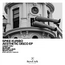 SPIKE KURIBO - I Want You Extended Mix