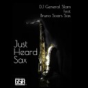 DJ General Slam feat Bruno Soares Sax - Just Heard Sax C buda M Revisit Remix