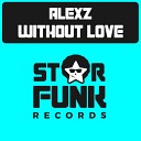 Alexz - Without Love (Original Mix)