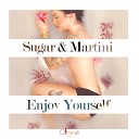 Sugar Martini - Enjoy Your Self Original Mix