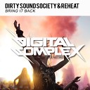 Dirty Sound Society Reheat - Bring It Back Original Mix