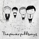 The Power Puff Boyz - Someone