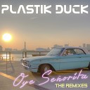 Plastik Duck - Oye Senorita Akami Moombahton Remix