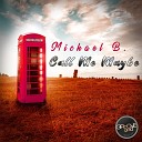 Michael B - Call Me Maybe Extended Mix