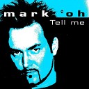 Mark Oh - Tell Me Radio Edit