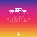 Beats International - Dub Be Good To Me Crazibiza Dj PP Jack Mood Ibiza Deep…