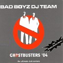 Bad Boyz DJ Team - Chosrbusters