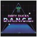 Dirty Ducks - D A N C E