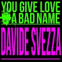 Davide Svezza - You Give Love a Bad Name Radio Edit