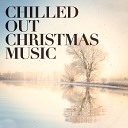 The Chill Masters - While Shepherd s Watch Their Flocks By Night Chillout Acoustic…