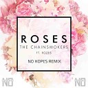 The Chainsmokers ft Rozes - Roses No Hopes Remix