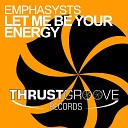 Emphasysts - Let Me Be Your Energy DJ Wag Remix