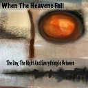 When The Heavens Fall - Open Your Heart