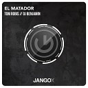 Tom Robis DJ Benjamin - El Matador Radio Mix
