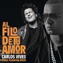 Wisin feat Carlos Vives - Al Filo De Tu Amor Official Remix