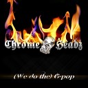 Chrome Headz - We Do The G Pop Radio Edit